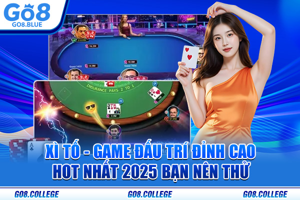 Xì Tố - Game Đấu Trí Đỉnh Cao Hot Nhất 2025 Bạn Nên Thử 