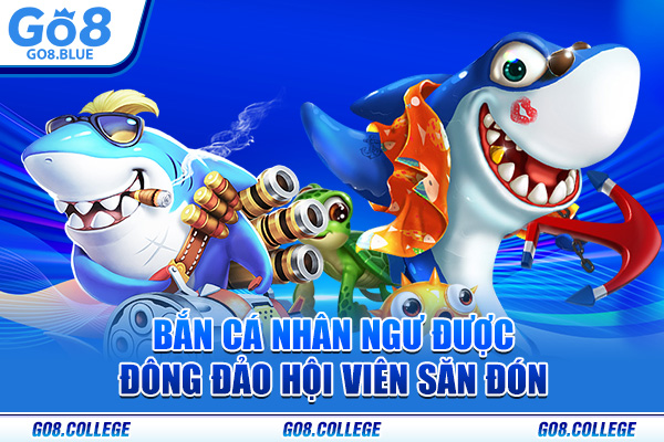 Bắn cá nhân ngư được đông đảo hội viên săn đón