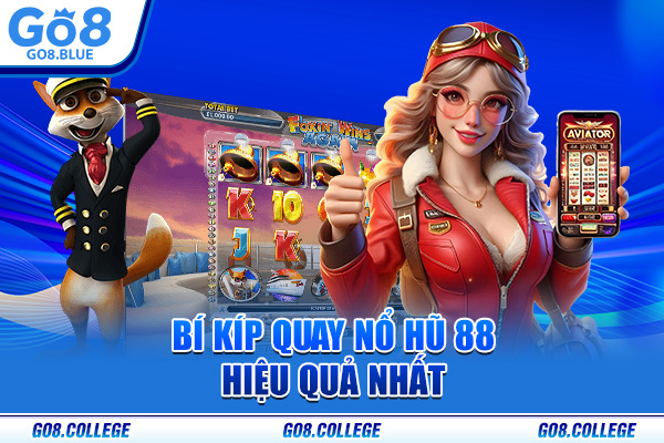 Bí kíp quay Nổ hũ 88 hiệu quả nhất