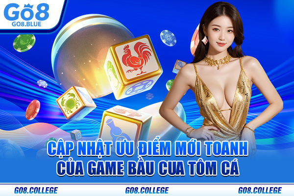 Cập nhật ưu điểm mới toanh của game Bầu Cua Tôm Cá
