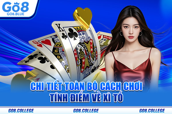 Chi tiết toàn bộ cách chơi tính điểm về xì tố
