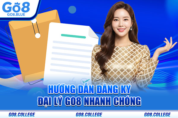 Hướng dẫn đăng ký đại lý Go8 nhanh chóng