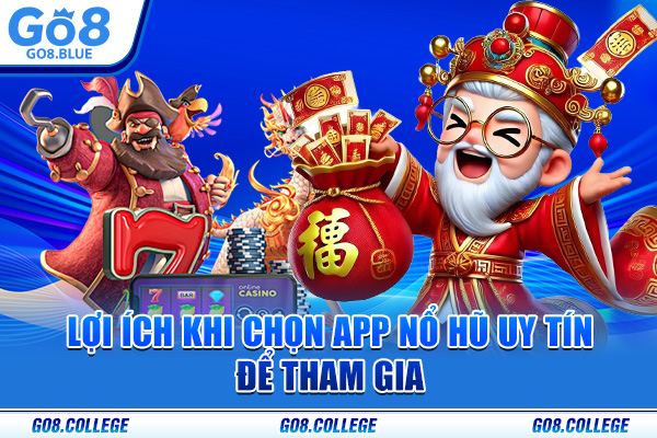 Lợi ích khi chọn app nổ hũ uy tín để tham gia
