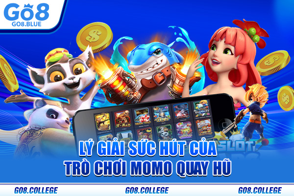 Lý giải sức hút của trò chơi Momo quay hũ 