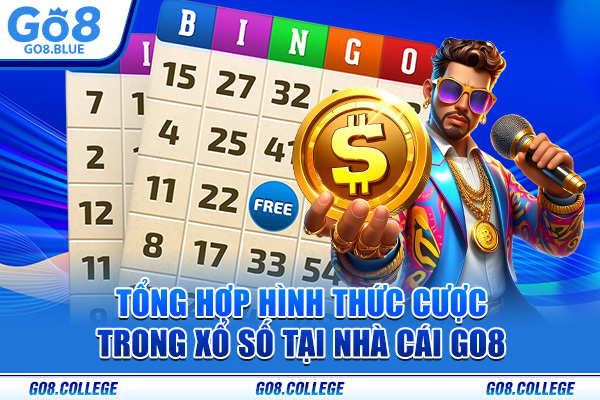 Tổng hợp hình thức cược trong xổ số Go8 tại nhà cái
