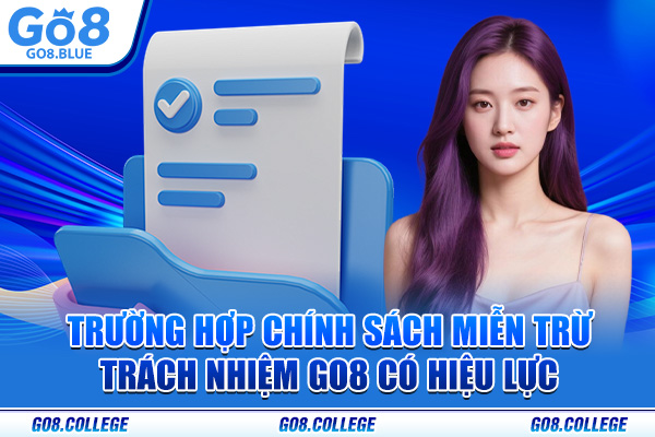Trường hợp chính sách miễn trừ trách nhiệm Go8 có hiệu lực
