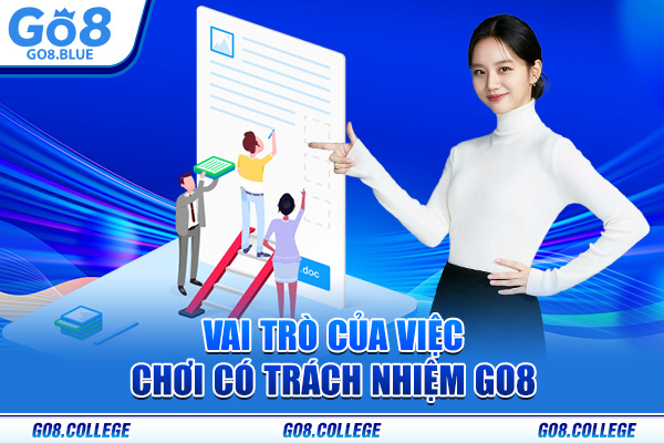 Vai trò của việc chơi có trách nhiệm Go8