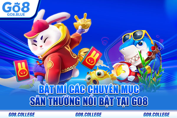 Bật mí các chuyên mục săn thưởng nổi bật tại Go8